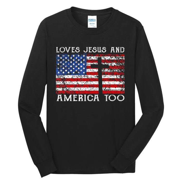 Loves Jesus And America Too Usa Patriotic Christian Tall Long Sleeve T-Shirt