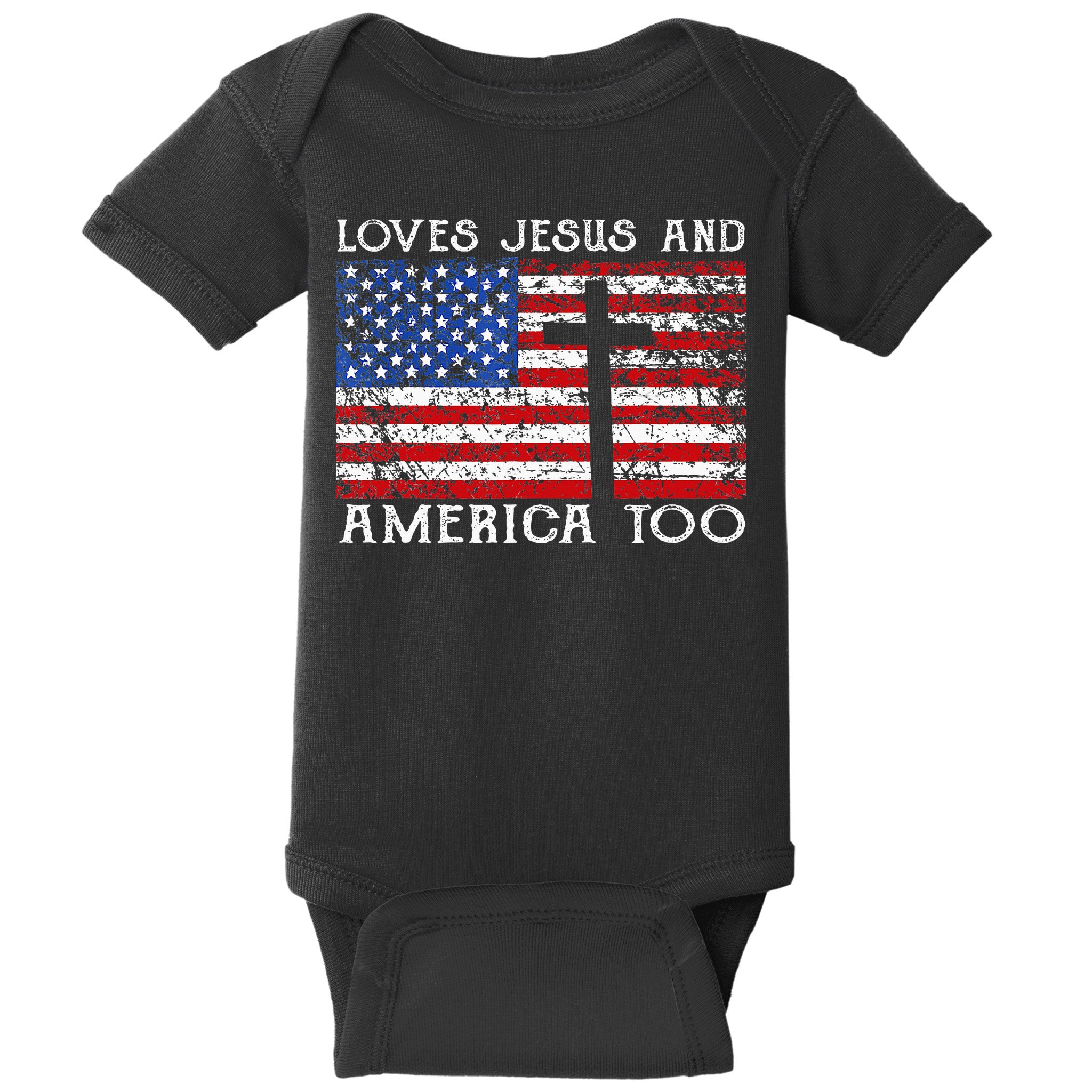Loves Jesus And America Too Usa Patriotic Christian Baby Bodysuit