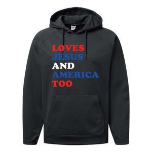 Loves Jesus And America Too 4th Of July Performance Fleece Hoodie