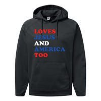 Loves Jesus And America Too 4th Of July Performance Fleece Hoodie