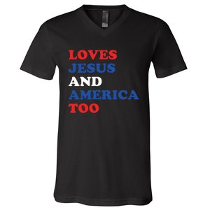 Loves Jesus And America Too 4th Of July V-Neck T-Shirt