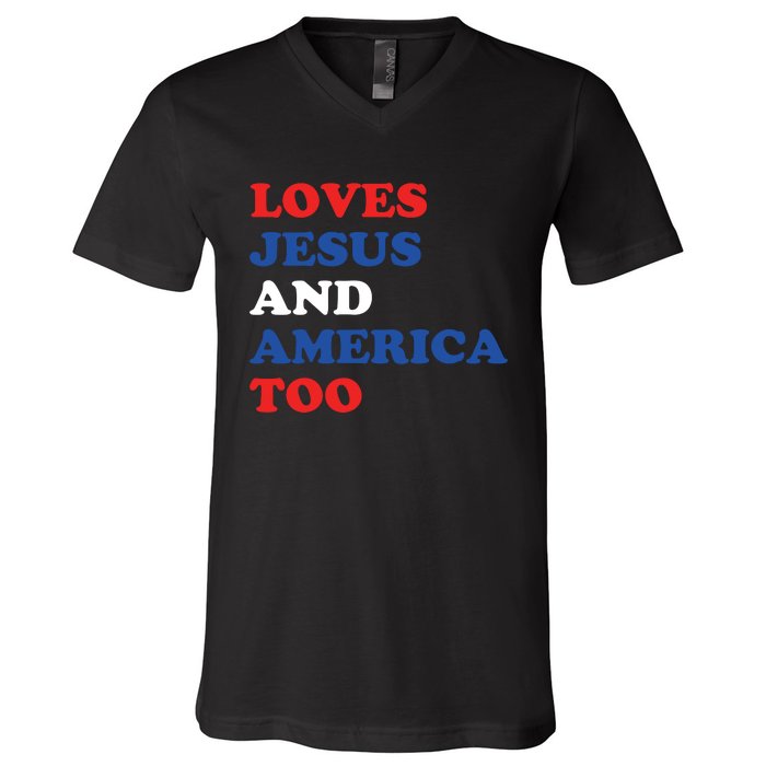 Loves Jesus And America Too 4th Of July V-Neck T-Shirt