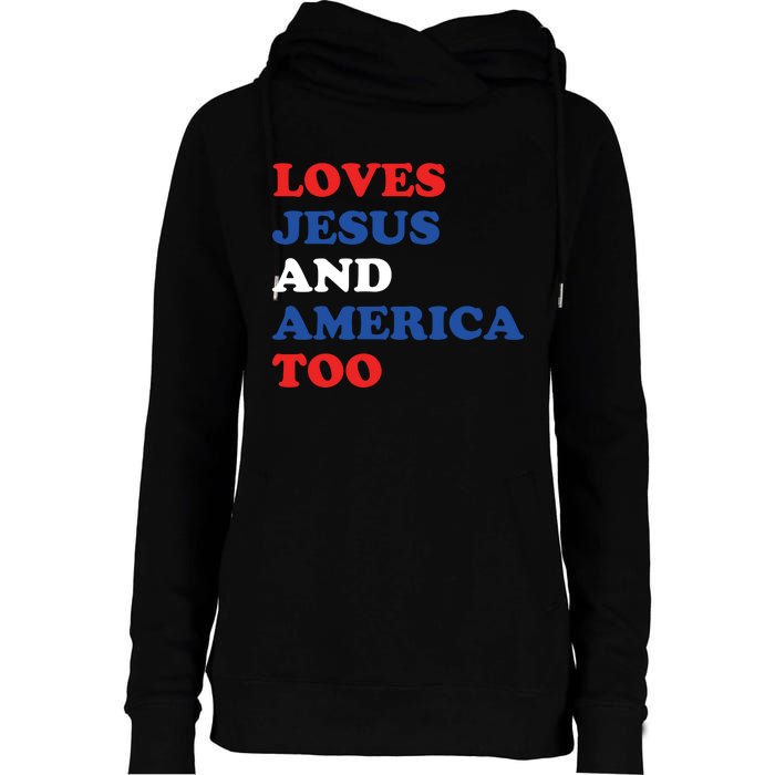 Loves Jesus And America Too 4th Of July Womens Funnel Neck Pullover Hood