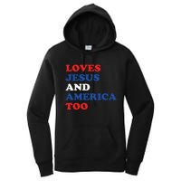 Loves Jesus And America Too 4th Of July Women's Pullover Hoodie