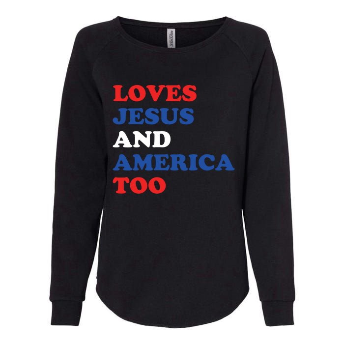 Loves Jesus And America Too 4th Of July Womens California Wash Sweatshirt