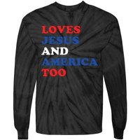 Loves Jesus And America Too 4th Of July Tie-Dye Long Sleeve Shirt