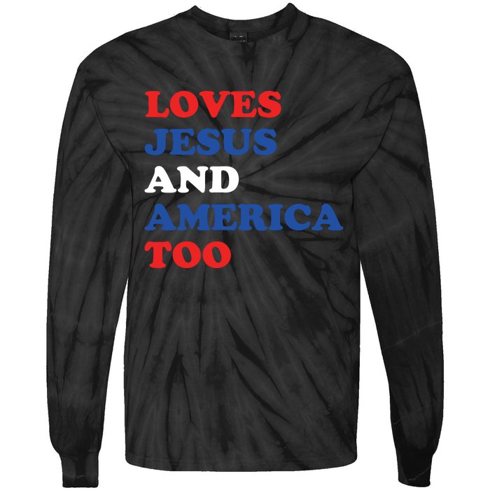 Loves Jesus And America Too 4th Of July Tie-Dye Long Sleeve Shirt