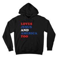 Loves Jesus And America Too 4th Of July Tall Hoodie