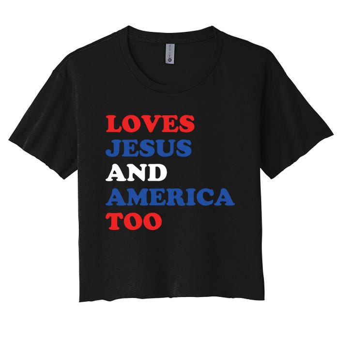 Loves Jesus And America Too 4th Of July Women's Crop Top Tee