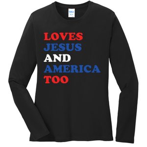 Loves Jesus And America Too 4th Of July Ladies Long Sleeve Shirt