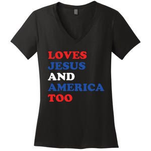 Loves Jesus And America Too 4th Of July Women's V-Neck T-Shirt