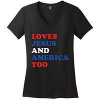 Loves Jesus And America Too 4th Of July Women's V-Neck T-Shirt