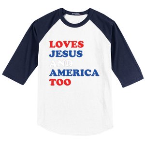 Loves Jesus And America Too 4th Of July Baseball Sleeve Shirt