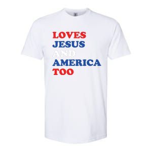 Loves Jesus And America Too 4th Of July Softstyle CVC T-Shirt