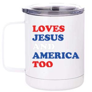 Loves Jesus And America Too 4th Of July 12 oz Stainless Steel Tumbler Cup