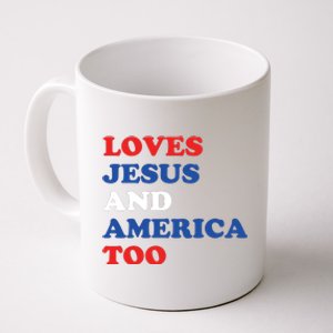 Loves Jesus And America Too 4th Of July Coffee Mug