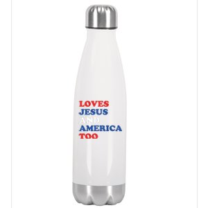 Loves Jesus And America Too 4th Of July Stainless Steel Insulated Water Bottle