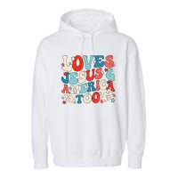 Loves Jesus and America Too Groovy 4th of July God Christian Garment-Dyed Fleece Hoodie