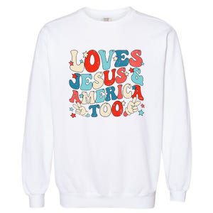 Loves Jesus and America Too Groovy 4th of July God Christian Garment-Dyed Sweatshirt