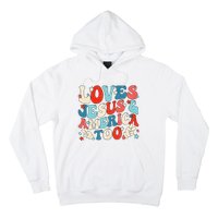 Loves Jesus and America Too Groovy 4th of July God Christian Hoodie