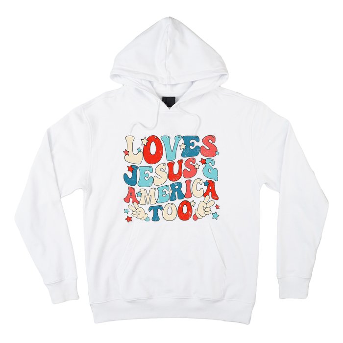 Loves Jesus and America Too Groovy 4th of July God Christian Hoodie