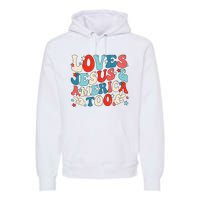 Loves Jesus and America Too Groovy 4th of July God Christian Premium Hoodie