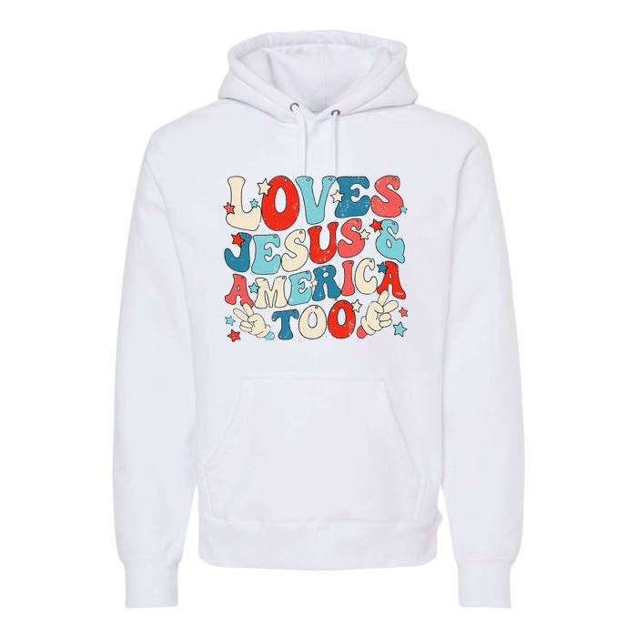 Loves Jesus and America Too Groovy 4th of July God Christian Premium Hoodie