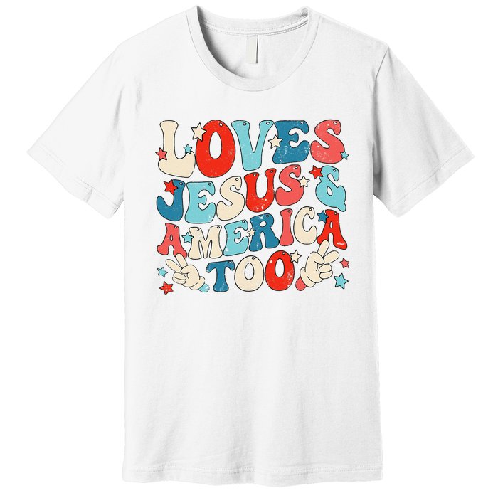 Loves Jesus and America Too Groovy 4th of July God Christian Premium T-Shirt