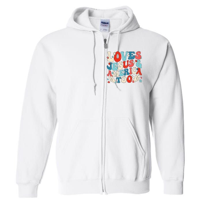 Loves Jesus and America Too Groovy 4th of July God Christian Full Zip Hoodie