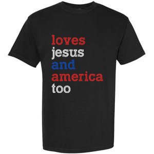 Loves Jesus And America Too 4th Of July Garment-Dyed Heavyweight T-Shirt