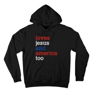 Loves Jesus And America Too 4th Of July Hoodie