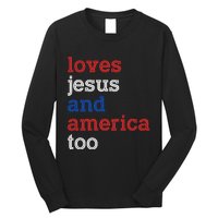 Loves Jesus And America Too 4th Of July Long Sleeve Shirt