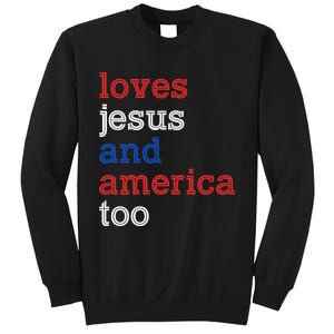 Loves Jesus And America Too 4th Of July Sweatshirt