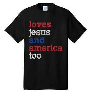 Loves Jesus And America Too 4th Of July Tall T-Shirt