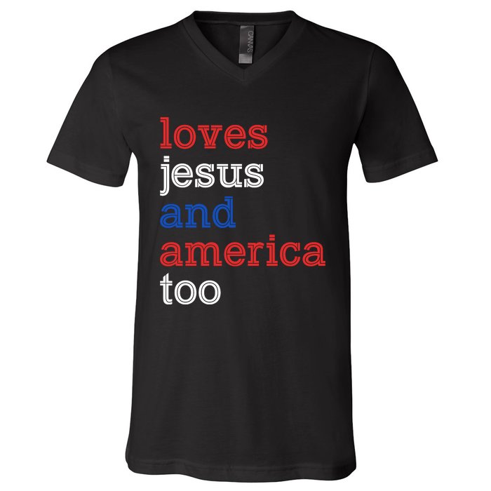 Loves Jesus And America Too 4th Of July V-Neck T-Shirt