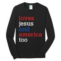 Loves Jesus And America Too 4th Of July Tall Long Sleeve T-Shirt