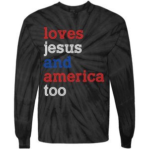 Loves Jesus And America Too 4th Of July Tie-Dye Long Sleeve Shirt