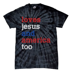 Loves Jesus And America Too 4th Of July Tie-Dye T-Shirt