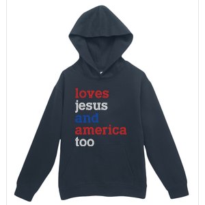 Loves Jesus And America Too 4th Of July Urban Pullover Hoodie