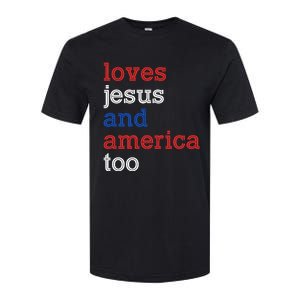 Loves Jesus And America Too 4th Of July Softstyle CVC T-Shirt