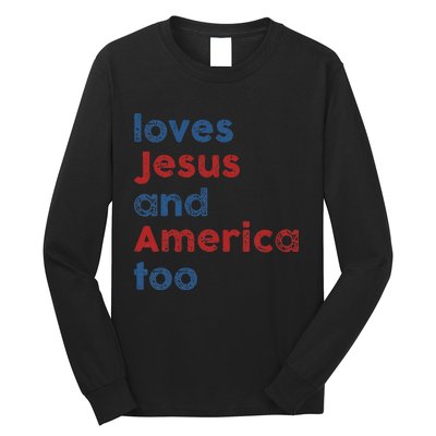 Loves Jesus And America Too 4th of July Proud Wo Long Sleeve Shirt