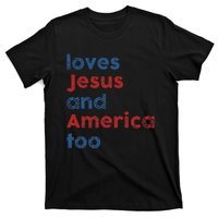 Loves Jesus And America Too 4th of July Proud Wo T-Shirt