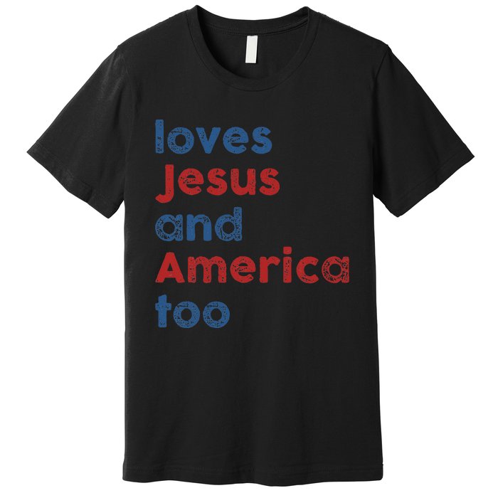 Loves Jesus And America Too 4th of July Proud Wo Premium T-Shirt