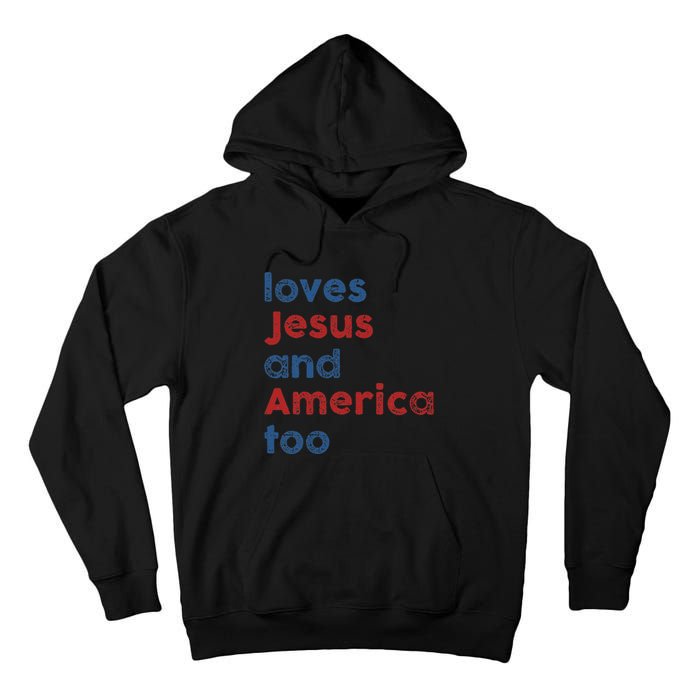 Loves Jesus And America Too 4th of July Proud Wo Tall Hoodie