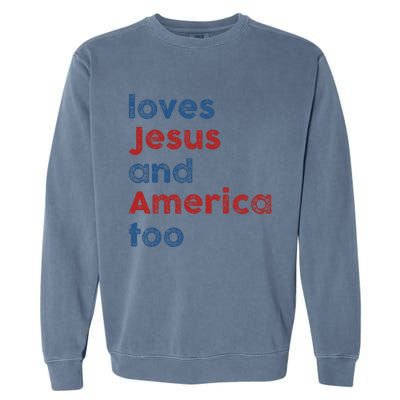 Loves Jesus And America Too 4th of July Proud Wo Garment-Dyed Sweatshirt