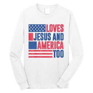 Loves Jesus And America Too 4th Of July Patriotic Womens Men Long Sleeve Shirt