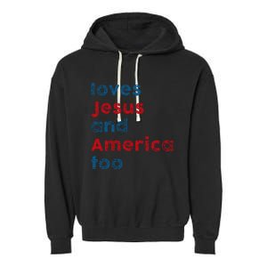 Loves Jesus And America Too Patriotic Proud Garment-Dyed Fleece Hoodie