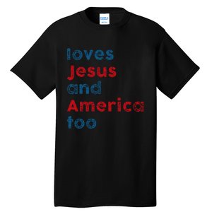 Loves Jesus And America Too Patriotic Proud Tall T-Shirt