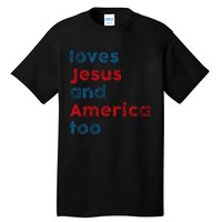 Loves Jesus And America Too Patriotic Proud Tall T-Shirt