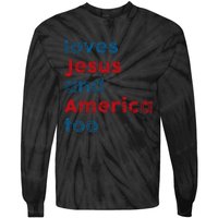 Loves Jesus And America Too Patriotic Proud Tie-Dye Long Sleeve Shirt